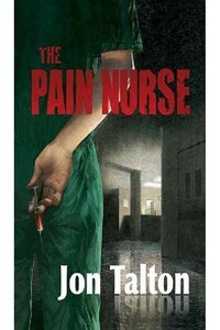 The Pain Nurse - Jon Talton