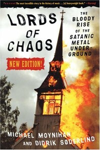 Князья Хаоса. Кровавый Восход Сатанинского Андэграунда - Майкл Мойнихэн, Дидрик Седерлинд