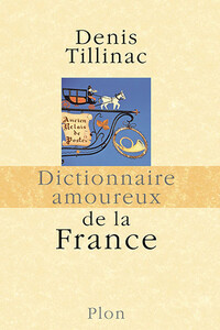 Dictionnaire amoureux de la France - Дени Тиллинак